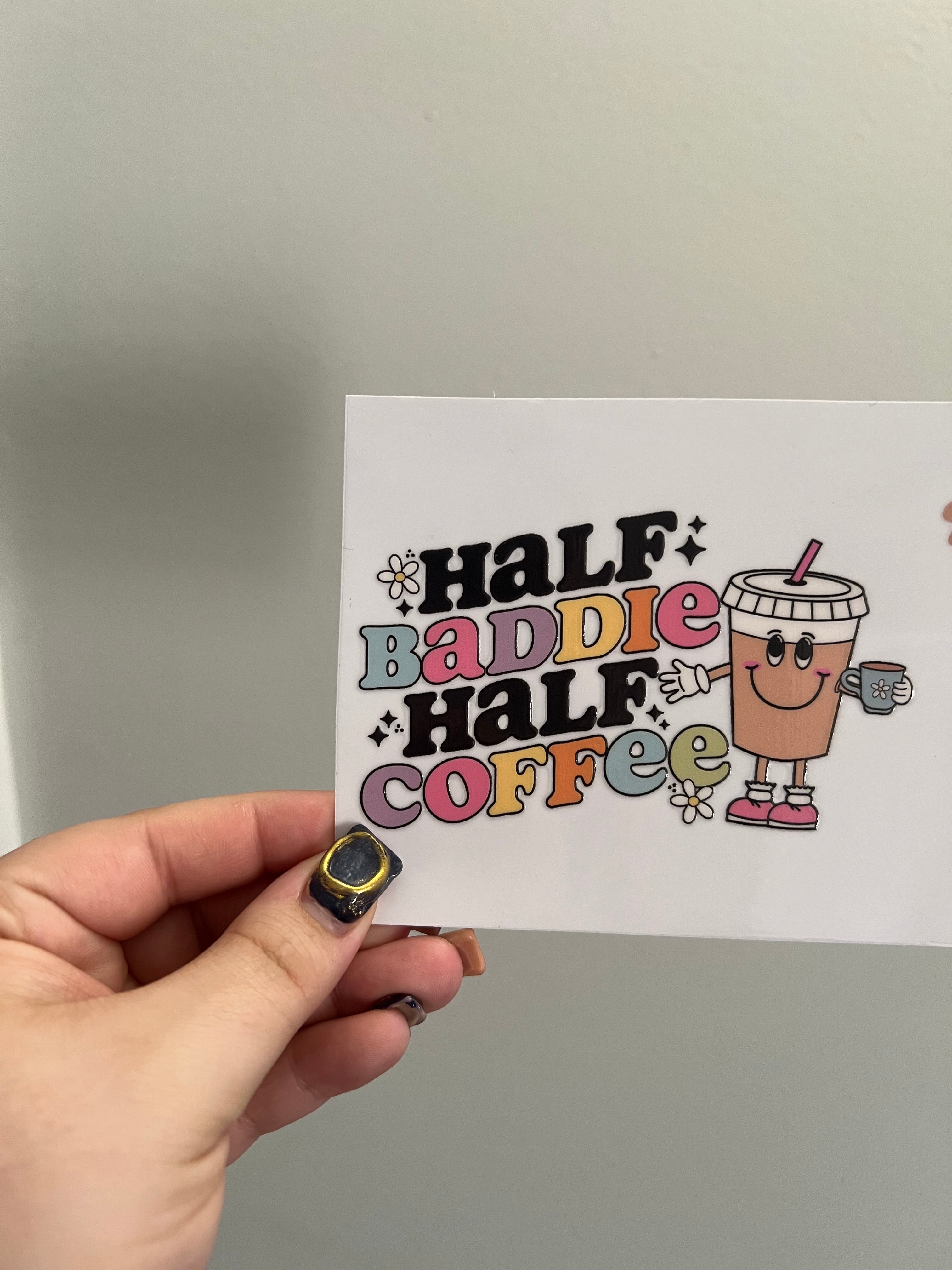 Half Baddie Half Coffee Decal