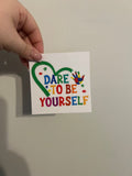 Dare To Be Yourself Autism Decal