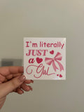 I’m Literally Just A Girl Decal